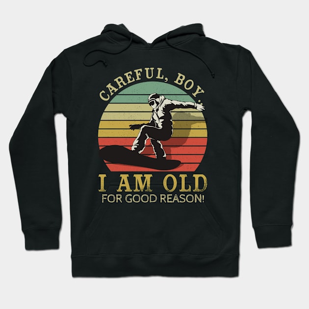 Careful Boy I’m this Old For A Reason - Snowboarding Hoodie by dreadtwank